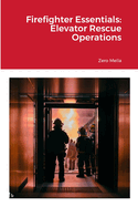 Firefighter Essentials: Elevator Rescue Operations