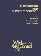 Firefighting Blowout Control - Abel, L William, and Campbell, Patrick J, and Bowden, Joe R, Sr.