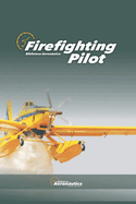 Firefighting Pilot. Pilot handbook: Forest firefighting pilot. Wildfire pilot guide