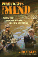 Firefights of the Mind: When the Demons of War Follow You Home