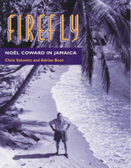 Firefly: Noel Coward in Jamaica - Salewicz, Chris, and Boot, Adrian