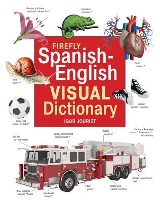 Firefly Spanish-English Visual Dictionary - Jourist, Igor, and Foran, Nancy (Editor)