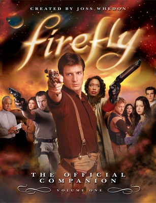 Firefly: The Official Companion: Volume One - Whedon, Joss