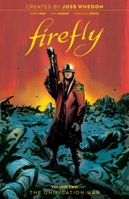 Firefly: The Unification War Vol 2 - Whedon, Joss (Creator), and Pak, Greg, and Costa, Marcelo