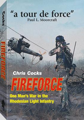 Fireforce: One Man's War in the Rhodesia Light Infantry - Cocks, Chris