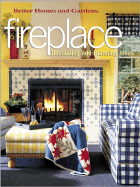 Fireplace Decorating and Planning Ideas - Knuth, Judith, and Better Homes and Gardens (Editor), and Marshall, Paula (Editor)