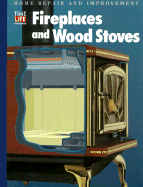 Fireplaces and Wood Stoves - Time-Life Books