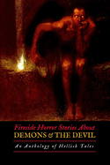 Fireside Horror Stories About Demons and the Devil: An Anthology of Hellish Tales