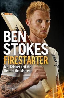 Firestarter: A compelling read for keen cricket fans - Stokes, Ben
