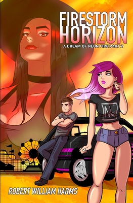 Firestorm Horizon: A Dream of Neon Fire Part 2 - Harms, Robert William