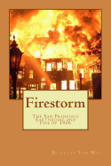 Firestorm: The San Francisco Earthquake and Fire of 1906