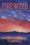 Fireweed: A Woman's Saga in Goldrush America