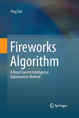 Fireworks Algorithm: A Novel Swarm Intelligence Optimization Method - Tan, Ying