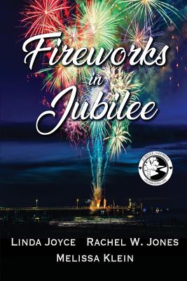 Fireworks in Jubilee - Joyce, Linda, and Jones, Rachel W, and Klein, Melissa