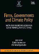 Firms, Governments, and Climate Policy: Incentive-Based Policies for Long-Term Climate Change