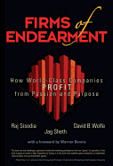 Firms of Endearment: How World-Class Companies Profit from Passion and Purpose