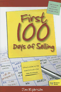 First 100 Days of Selling: A Practical Day-By-Day Guide to Excel in the Sales Profession