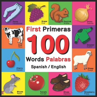 First 100 Words - Primeras 100 Palabras - Spanish/English: Bilingual Word Book for Kids, Toddlers (English and Spanish Edition) - Davies, John