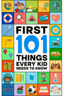 First 101 Things Every Kid Needs to Know