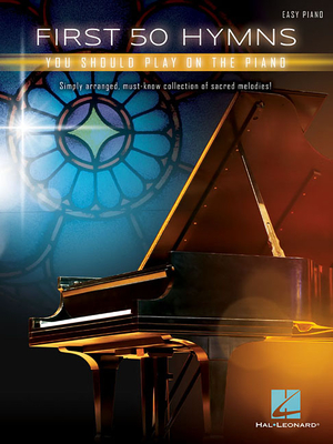 First 50 Hymns You Should Play on Piano - Hal Leonard Corp (Creator)