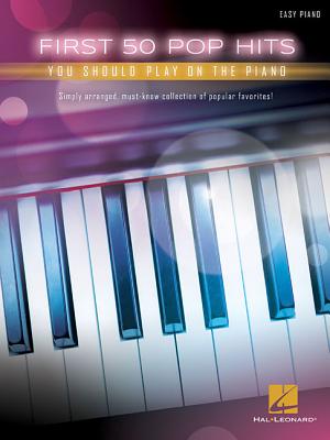 First 50 Pop Hits You Should Play on the Piano - Hal Leonard Corp