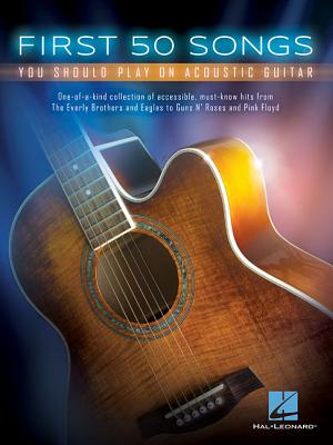 First 50 Songs You Should Play on Acoustic Guitar - Hal Leonard Corp