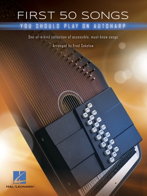 First 50 Songs You Should Play on Autoharp - Hal Leonard Corp (Creator), and Sokolow, Fred