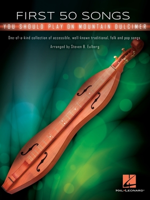 First 50 Songs You Should Play on Mountain Dulcimer - Eulberg, Steven B