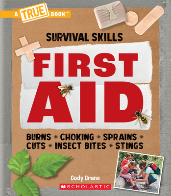 First Aid (a True Book: Survival Skills) - Crane, Cody