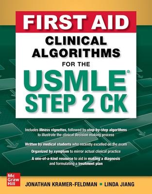 First Aid Clinical Algorithms for the USMLE Step 2 Ck - Kramer-Feldman, Jonathan, and Jiang, Linda
