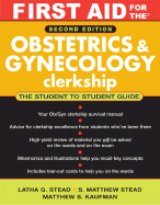 First Aid F/ Obstetrics & Gynecology Clerkship: A Student to Student Guide