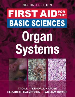 First Aid for the Basic Sciences: Organ Systems, Second Edition - Le, Tao, and Krause, Kendall