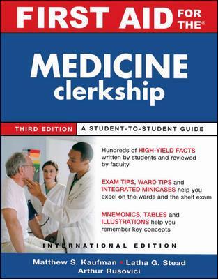 First Aid for the Medicine Clerkship, Third Edition (Int'l Ed) - Kaufman, Matthew, and Ganti, Latha, and Rusovici, Arthur