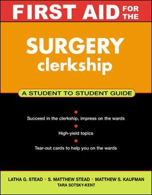 First Aid for the Surgery Clerkship - Ganti, Latha, and Stead, S. Matthew, and Kaufman, Matthew