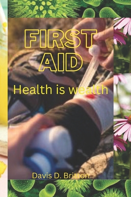 First Aid: Health is wealth - Britton, Davis D