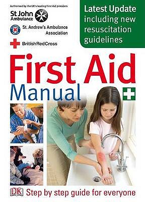 First Aid Manual - British Red Cross Society, and St. Andrew's Ambulance Assoc, and St. John's Ambulance