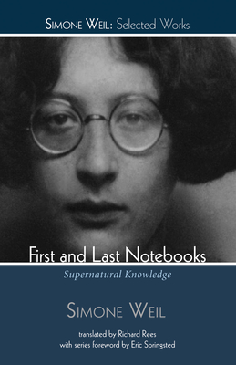 First and Last Notebooks - Weil, Simone, and Rees, Richard (Translated by), and Springsted, Eric O (Foreword by)