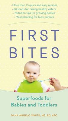 First Bites: Superfoods for Babies and Toddlers - White, Dana Angelo