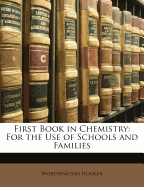 First Book in Chemistry: For the Use of Schools and Families