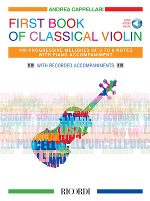 First Book of Classical Violin: 100 Progressive Melodies of 3 to 8 Notes with Piano Accompaniment - Hal Leonard Corp (Creator), and Cappellari, Andrea (Editor)