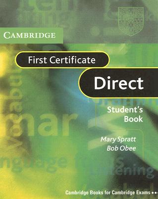 First Certificate Direct Student's Book - Spratt, Mary, and Obee, Bob