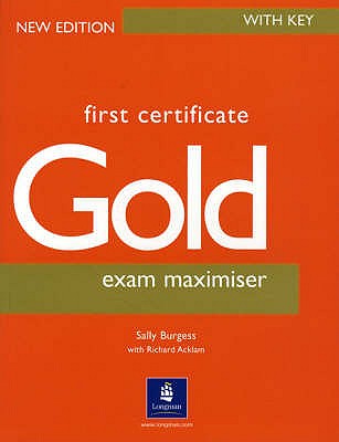 First Certificate Gold Maximiser with Key New Edition - Burgess, Sally, and Acklam, Richard