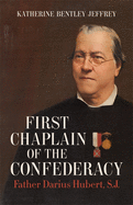 First Chaplain of the Confederacy: Father Darius Hubert, S.J.