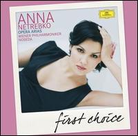 First Choice: Opera Arias - Anna Netrebko (soprano); David Aronson (harpsichord); Elina Garanca (mezzo-soprano);...