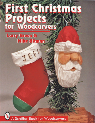 First Christmas Projects: For Woodcarvers - Green, Larry