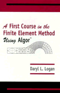 First Course in the Finite Element Method Using Algor