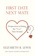 First Date Next Mate: Perspectives in Dating the "Next" Time Around