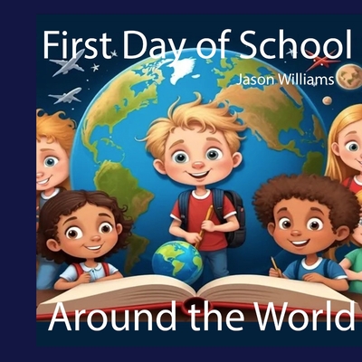 First Day of School around the World - Williams, Jason