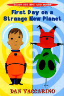 First Day on a Strange New Planet: Blast Off Boy and Blorp: First Day on a Strange New Planet