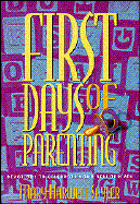 First Days of Parenting: Devotions to Celebrate Your New Arrival - Sayler, Mary Harwell